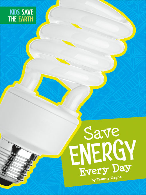 Title details for Save Energy Every Day by Tammy Gagne - Available